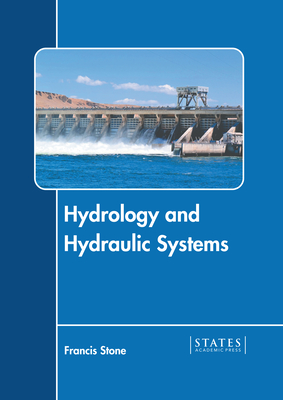 Hydrology and Hydraulic Systems By Francis Stone (Editor) Cover Image