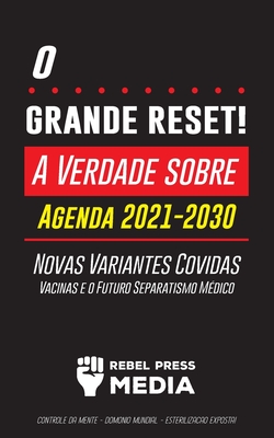 O Grande Reset!: A Verdade sobre a Agenda 2021-2030, Novas Variantes Covidas, Vacinas e o Futuro Separatismo Médico - Controle da mente Cover Image