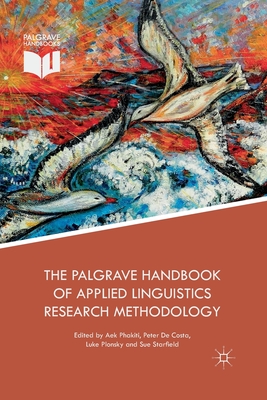 The Palgrave Handbook of Applied Linguistics Research Methodology By Aek Phakiti (Editor), Peter de Costa (Editor), Luke Plonsky (Editor) Cover Image