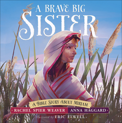A Brave Big Sister: A Bible Story about Miriam (Called and Courageous Girls) Cover Image