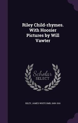 Cover for Riley Child-Rhymes. with Hoosier Pictures by Will Vawter