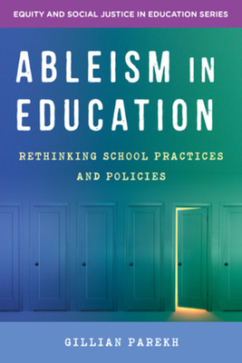 Ableism in Education: Rethinking School Practices and Policies (Equity and Social Justice in Education) Cover Image