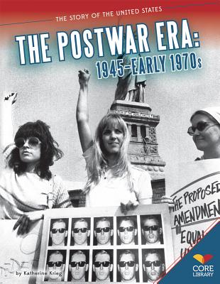 Postwar Era: 1945-Early 1970s: 1945-Early 1970s (Story of the United States) Cover Image