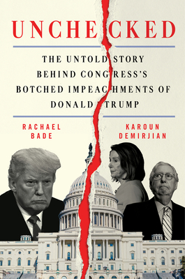 Unchecked: The Untold Story Behind Congress's Botched Impeachments of Donald Trump cover