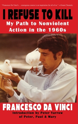 I Refuse to Kill: My Path to Nonviolent Action in the 1960s Cover Image