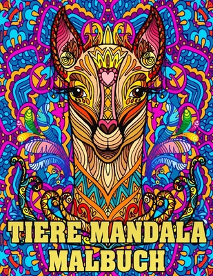 Tiere Mandala Malbuch: Malbuch mit Tiermandalas im Zentangle-Stil für Erwachsene, Jugendliche, Senioren - Eine schöne Sammlung von Tier-Manda Cover Image