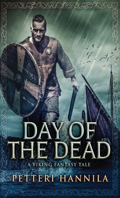 Day of the Dead: A Viking Fantasy Tale By Petteri Hannila Cover Image