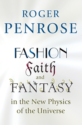 Fashion, Faith, and Fantasy in the New Physics of the Universe Cover Image