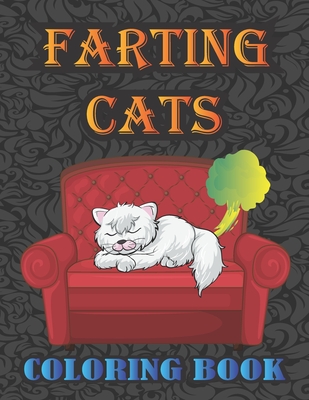 Farting Cats Coloring Book: Silly but Funny Cats Farting Coloring Book for All Ages People Cover Image