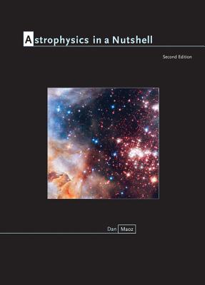 Astrophysics in a Nutshell: Second Edition By Dan Maoz Cover Image