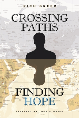Crossing Paths Finding Hope: Inspired by True Stories By Rich Greer Cover Image
