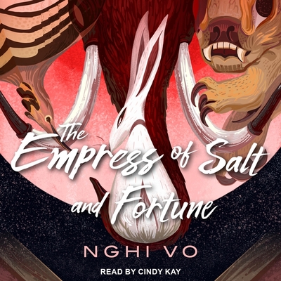 The Empress of Salt and Fortune By Nghi Vo, Cindy Kay (Read by) Cover Image