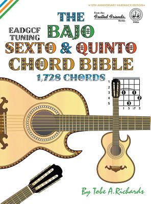 The Bajo Sexto & Quinto Chord Bible: EADGCF & ADGCF Standard Tuings 1,728 Chords (Fretted Friends) Cover Image