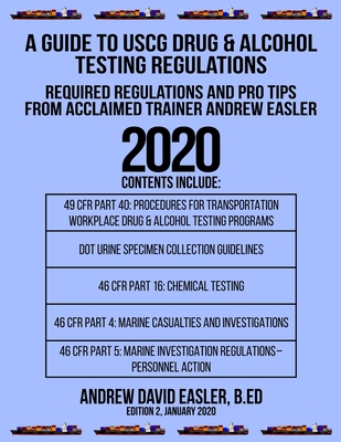 A Guide to USCG Drug & Alcohol Testing Regulations: Required Regulations and Pro Tips from Acclaimed Trainer Andrew Easler Cover Image