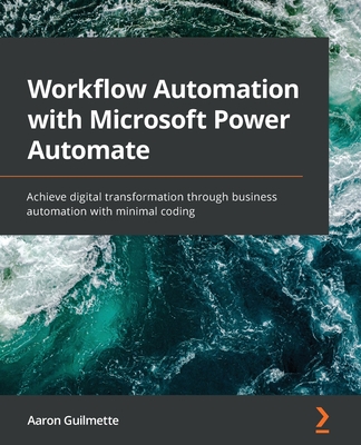 Workflow Automation with Microsoft Power Automate: Achieve digital transformation through business automation with minimal coding Cover Image