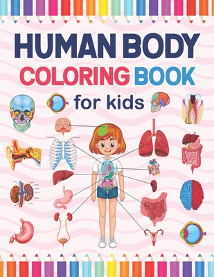 Human Body Coloring Book For Kids: Human Body Parts and Human