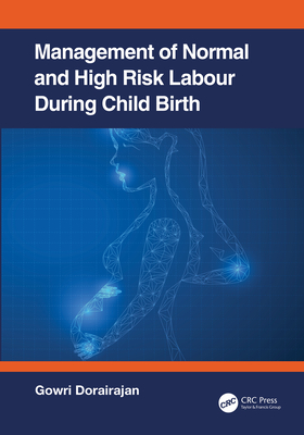 Management of Normal and High Risk Labour During Childbirth By Gowri Dorairajan (Editor) Cover Image