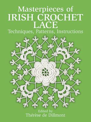 Masterpieces of Irish Crochet Lace: Techniques, Patterns and Instructions (Dover Knitting) Cover Image