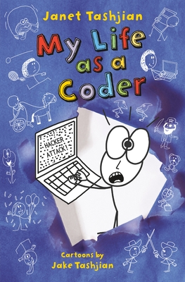 My Life as a Coder (The My Life series #9) By Janet Tashjian, Jake Tashjian (Illustrator) Cover Image