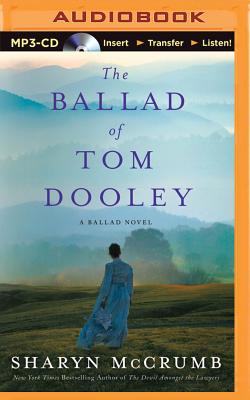 The Ballad of Tom Dooley By Sharyn McCrumb, Shannon McManus (Read by), Eric G. Dove (Read by) Cover Image