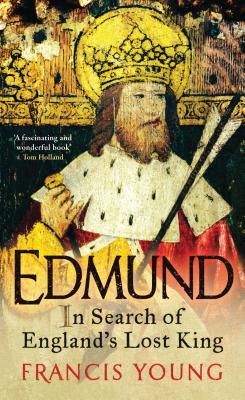 Edmund: In Search of England's Lost King By Francis Young Cover Image