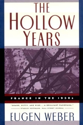 The Hollow Years: France in the 1930s By Eugen Joseph Weber Cover Image