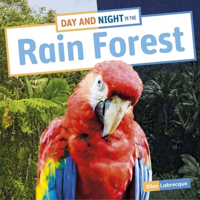 Day and Night in the Rain Forest (Habitat Days and Nights)