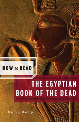 How to Read the Egyptian Book of the Dead By Barry Kemp, Simon Critchley (Series edited by) Cover Image