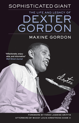 Cover for Sophisticated Giant: The Life and Legacy of Dexter Gordon