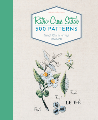 Retro Cross Stitch: 500 Patterns, French Charm for Your Stitchwork Cover Image