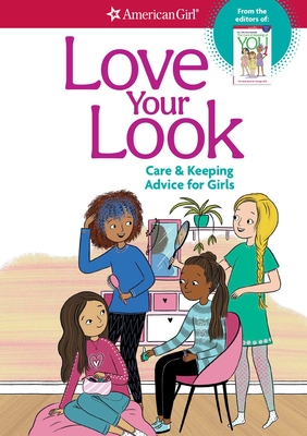 Love Your Look: Care & Keeping Advice for Girls (American Girl® Wellbeing) Cover Image