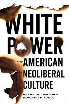 White Power and American Neoliberal Culture By Patricia Ventura, Edward K. Chan Cover Image