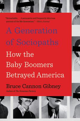 A Generation of Sociopaths: How the Baby Boomers Betrayed America Cover Image