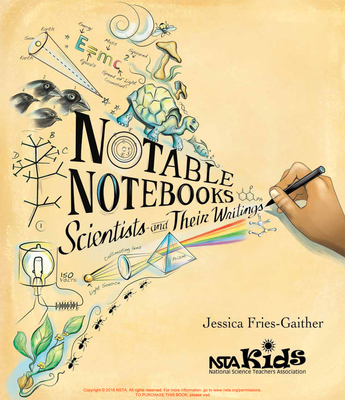 Notable Notebooks: Scientists and Their Writings By Jessica Fries-Gaither Cover Image