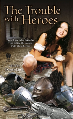 The Trouble with Heroes By Denise Little (Editor) Cover Image