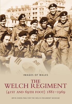 Cover for The Welch Regiment (41st and 69th Foot) 1881-1969 (Images of Wales)