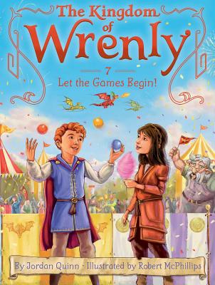 Let the Games Begin! (The Kingdom of Wrenly #7) By Jordan Quinn, Robert McPhillips (Illustrator) Cover Image