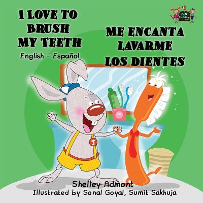 I Love to Brush My Teeth - Me encanta lavarme los dientes: English Spanish Bilingual Edition Cover Image