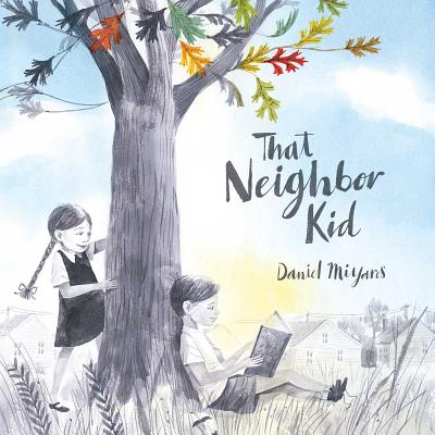 That Neighbor Kid By Daniel Miyares, Daniel Miyares (Illustrator) Cover Image