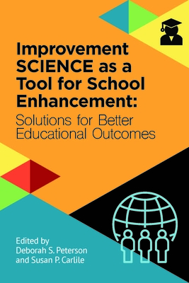 Improvement Science as a Tool for School Enhancement: Solutions for Better Educational Outcomes (Improvement Science in Education and Beyond)