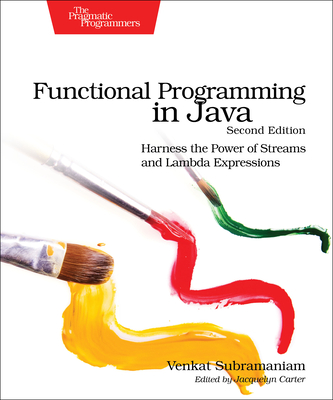 Functional Programming in Java: Harness the Power of Streams and Lambda Expressions By Venkat Subramaniam Cover Image