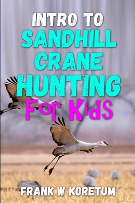 Intro to Sandhill Crane Hunting for Kids Cover Image