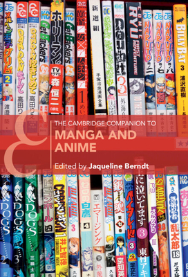 The Cambridge Companion to Manga and Anime (Cambridge Companions to Literature)