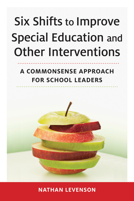 Six Shifts to Improve Special Education and Other Interventions: A Commonsense Approach for School Leaders Cover Image
