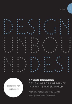 Design Unbound: Designing for Emergence in a White Water World, Volume 1: Designing for Emergence (Infrastructures) Cover Image