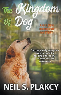 The Kingdom of Dog (Cozy Dog Mystery): #2 in the golden retriever mystery series (Golden Retriever Mysteries) Cover Image