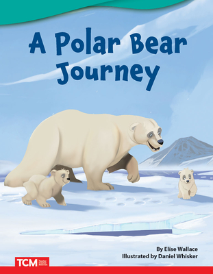 A Polar Bear Journey (Fiction Readers) By Elise Wallace Cover Image