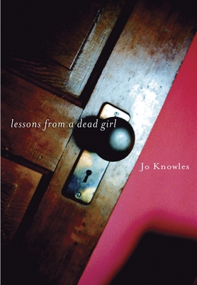 Lessons from a Dead Girl By Jo Knowles Cover Image