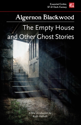 The Empty House, and Other Ghost Stories (Essential Gothic, SF & Dark Fantasy)