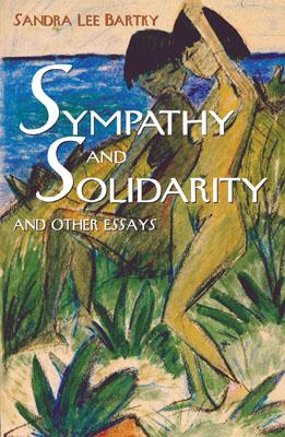 Sympathy and Solidarity: And Other Essays (Feminist Constructions) By Sandra Lee Bartky Cover Image